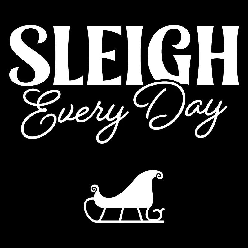 Sleigh Every Day