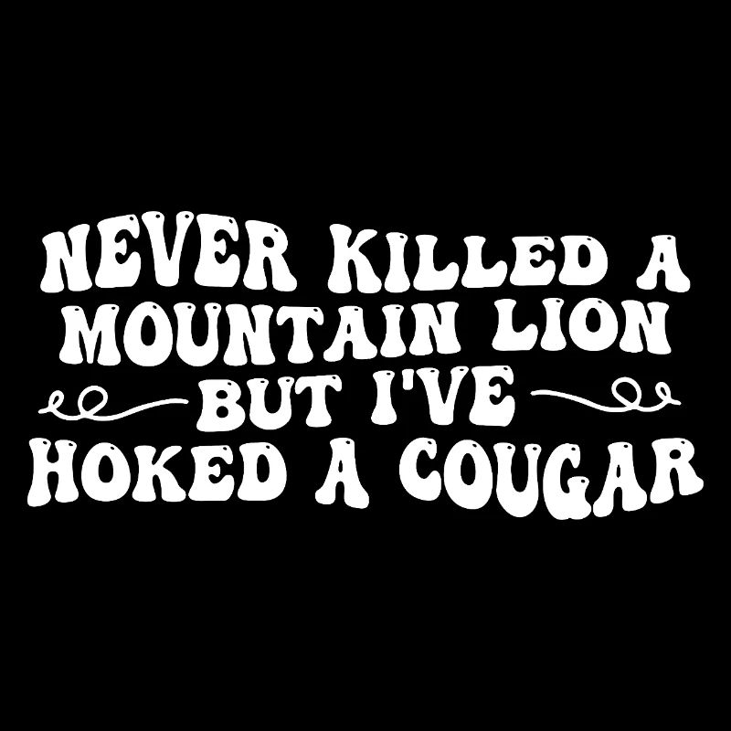 Never killed a mountain lion but I've hoked a coug