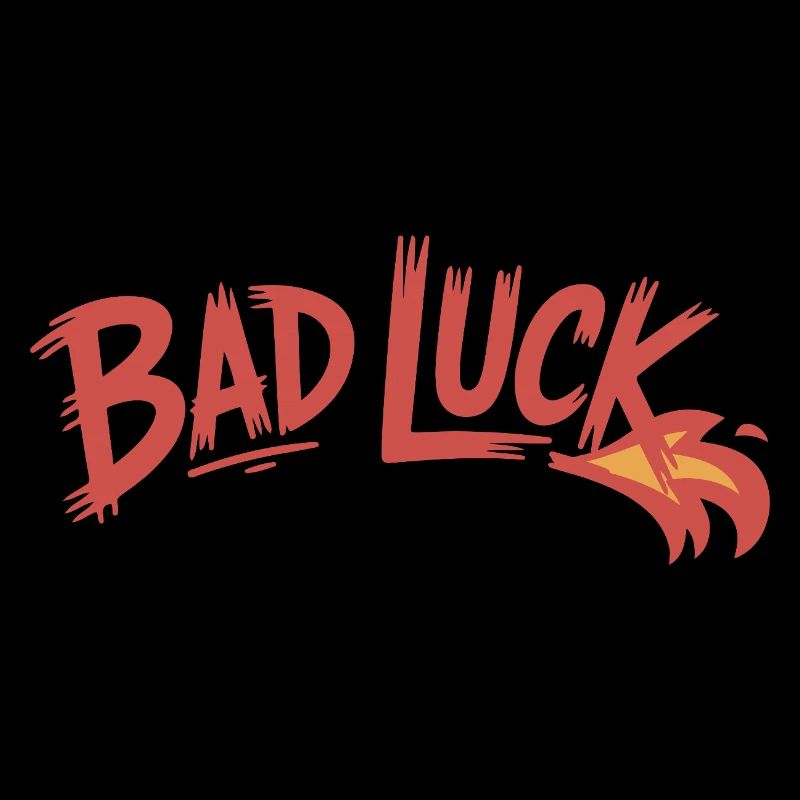 BAD LUCK