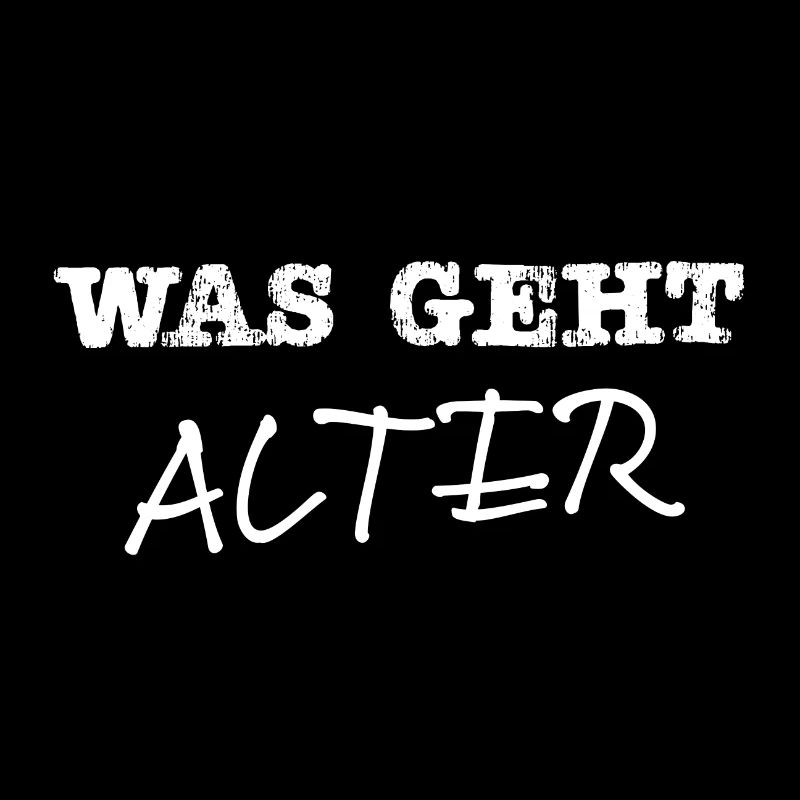 Was geht Alter weiss