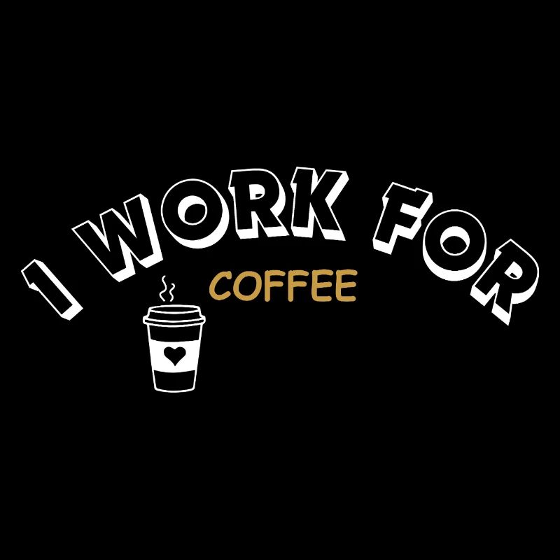 I work for Coffee - weiß