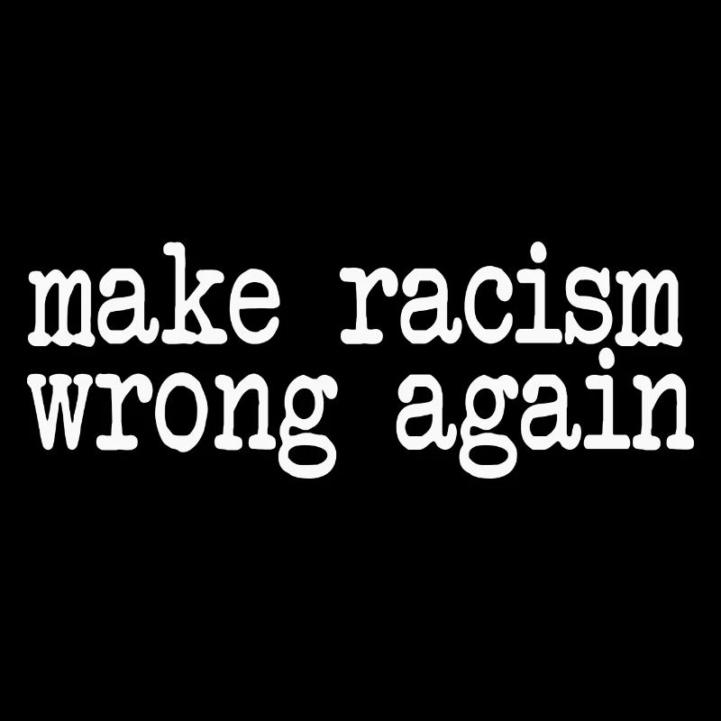 make racism wrong again