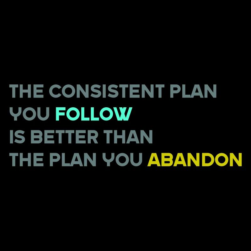 The Consistent Plan You Follow Is Better