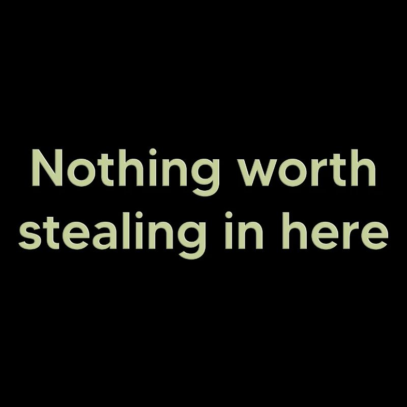 Nothing worth stealing in here