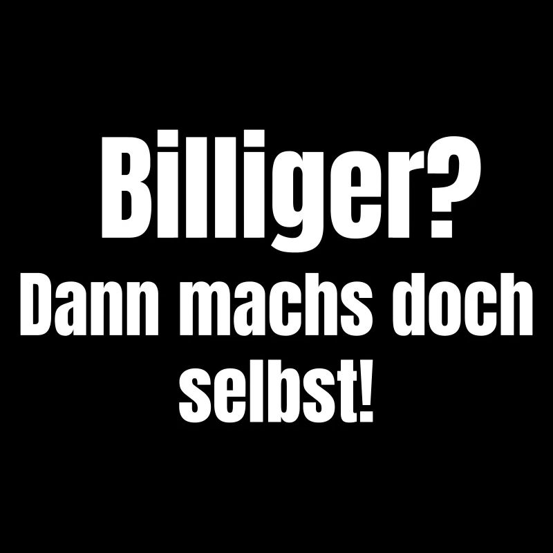 Billiger? Dann machs doch selbst!