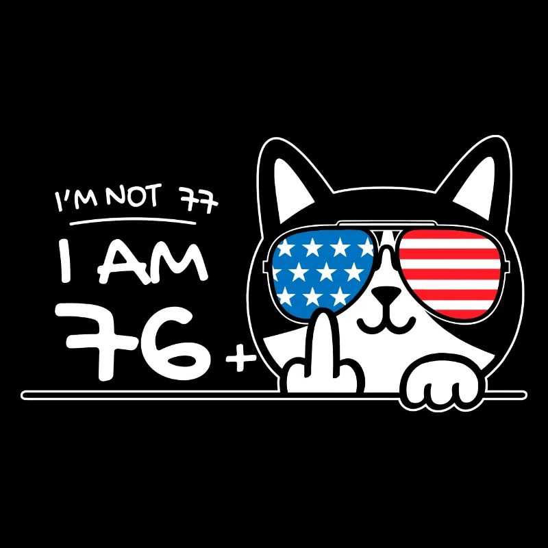 Ich bin nicht 77, ich bin 76 plus 1 Mittelfinger Katzenflip