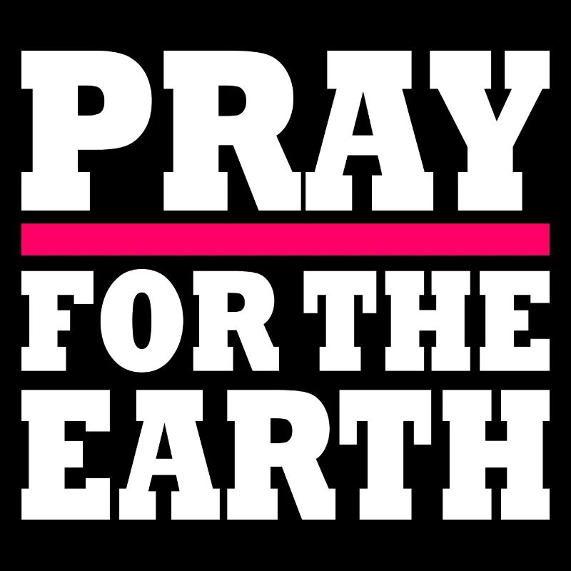 Pray for the earth