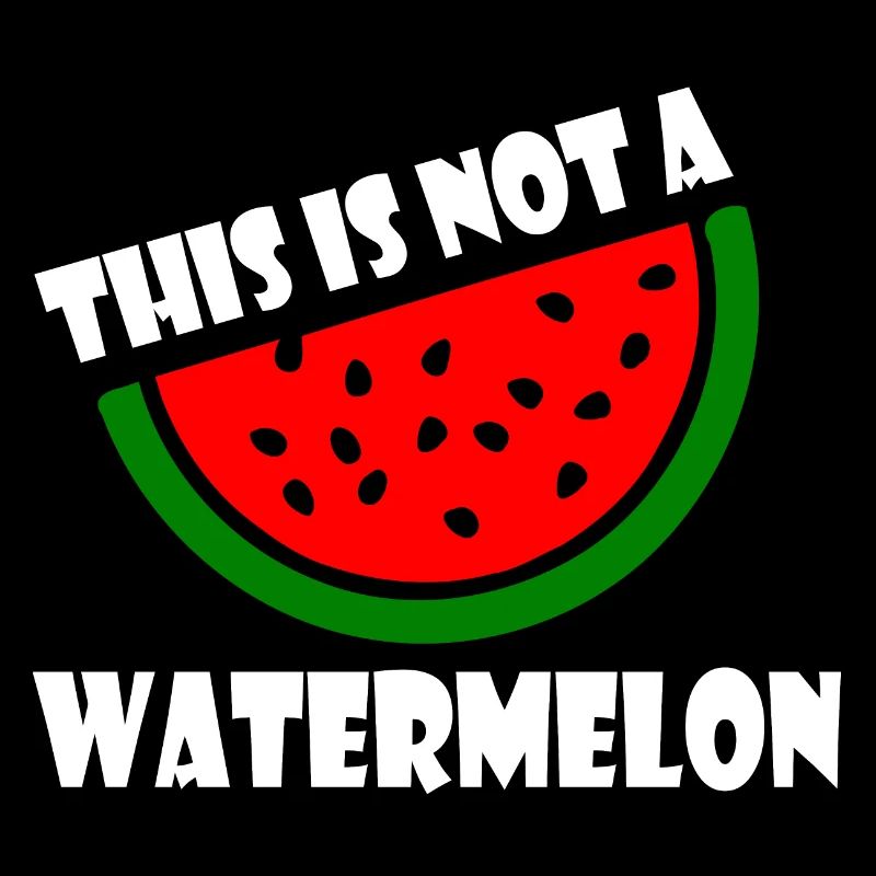 THIS IS NOT A WATERMELON
