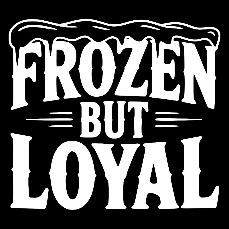 Frozen but Loyal