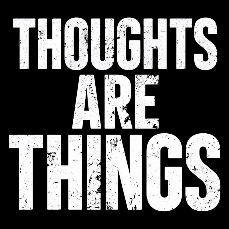 Thoughts that become things