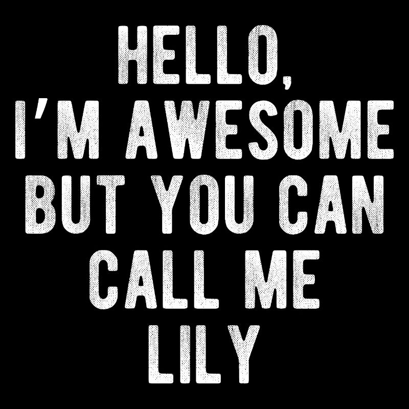Hello I’m Awesome Call Me Lily Funny Quote