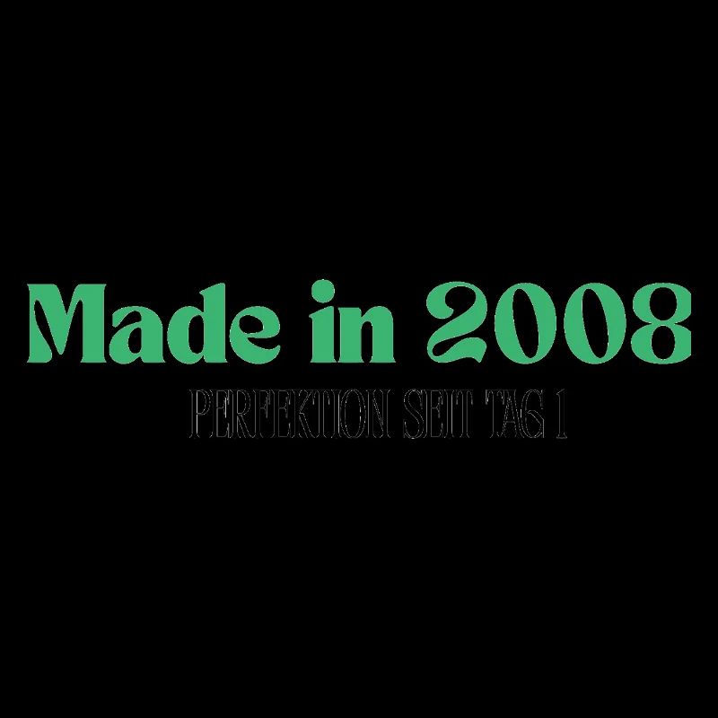 Made in 2008 - Perfektion seit Tag 1