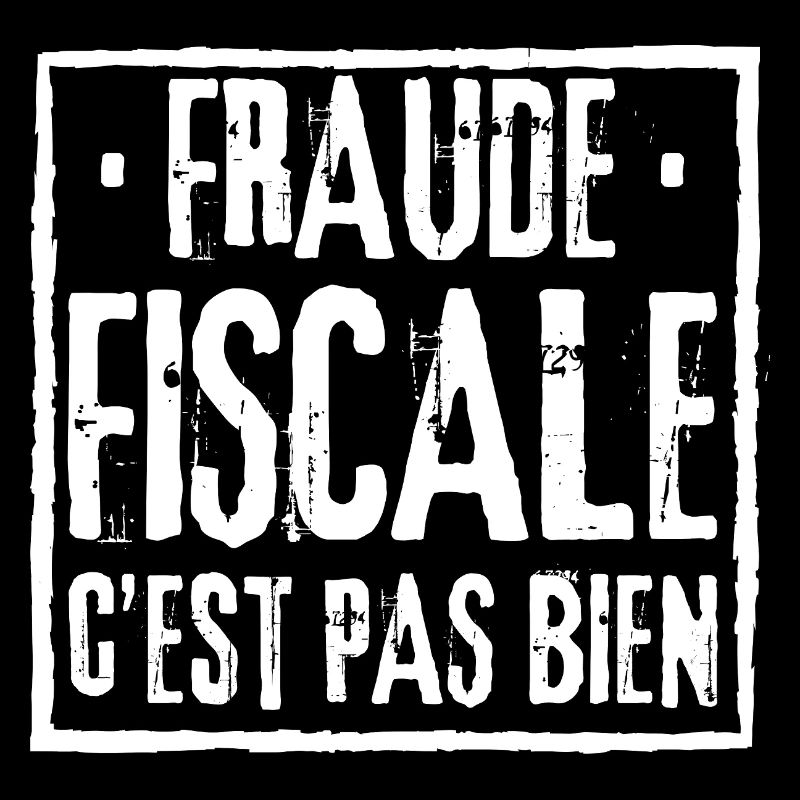 FRAUDE FISCALE C'EST PAS BIEN