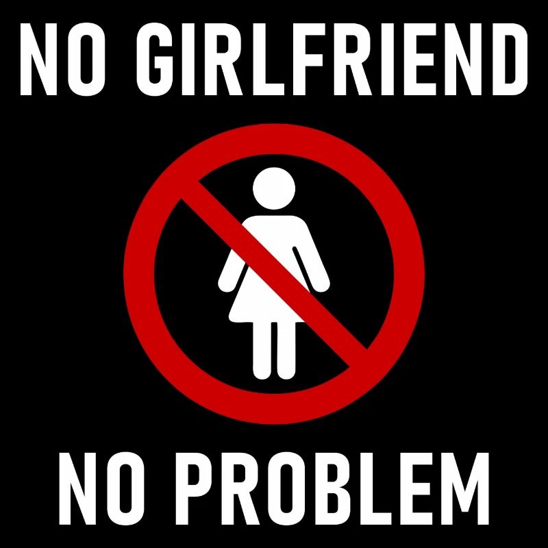 No Girlfriend No Problem