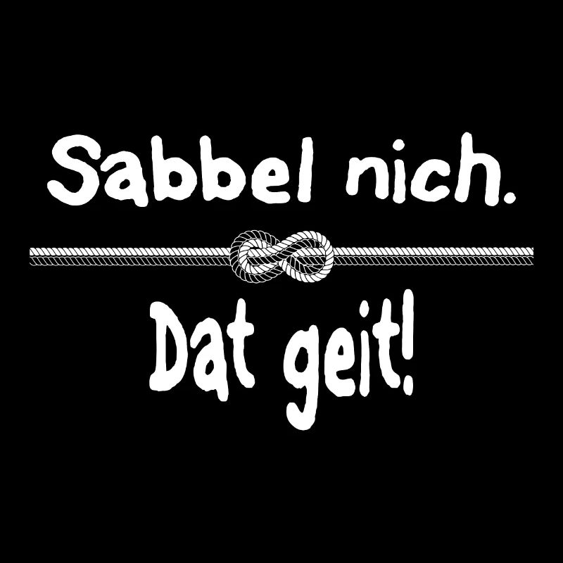 Sabbel nich. Dat geit!