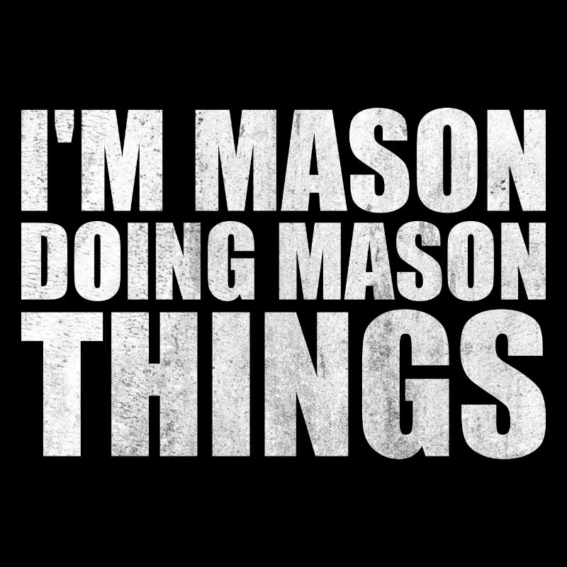 I'm Mason Doing Mason Things