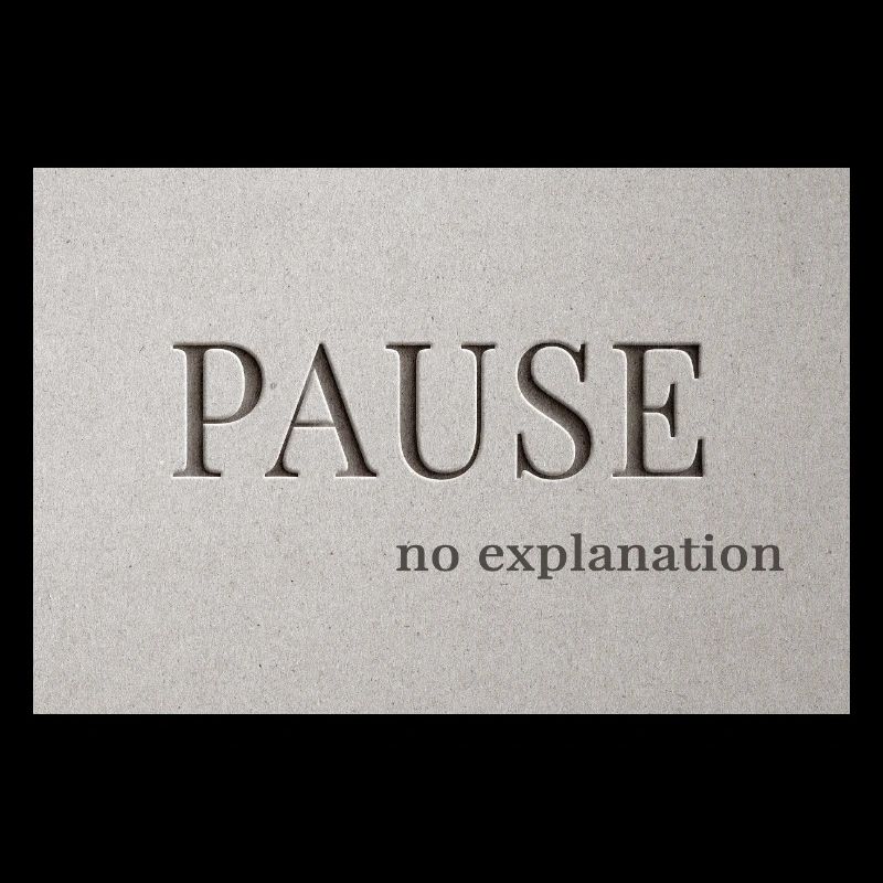 PAUSE – no explanation