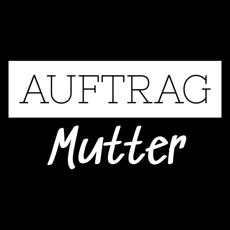 Auftrag Mutter Familie Lustig Geschenk