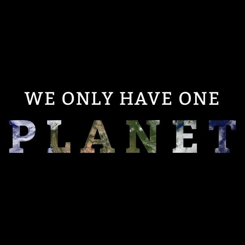 We Only Have One Planet
