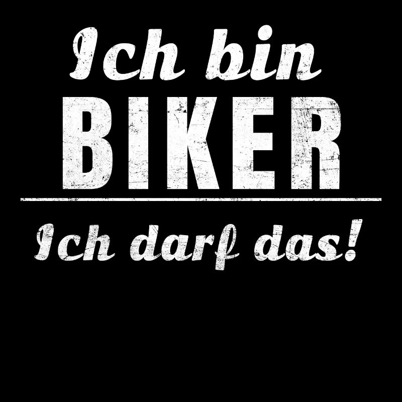 Ich bin Biker, ich darf das!