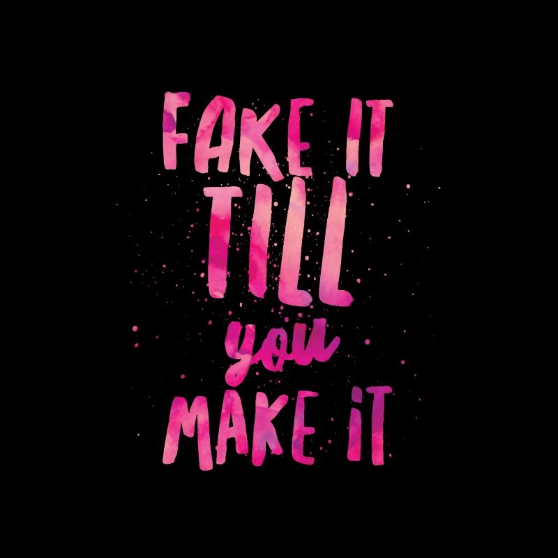 Faux jusqu'à ce que vous le rendre