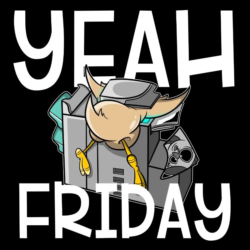 Yeah Friday - finally Friday