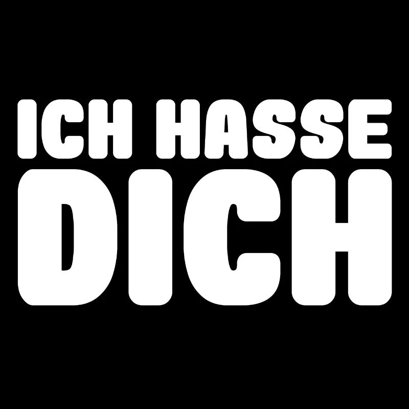 ich hasse dich