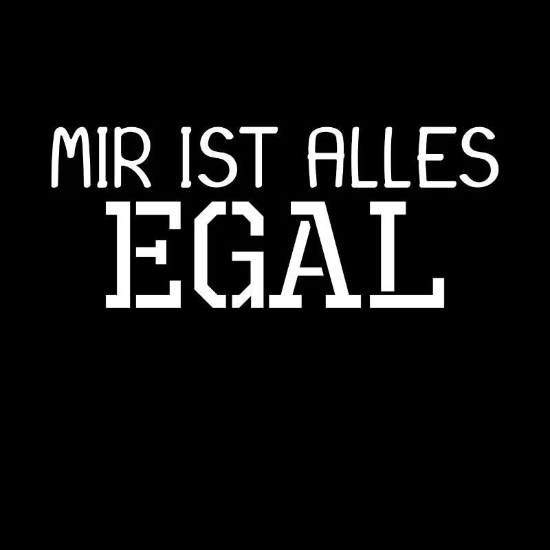 Mir ist alles egal Spruch