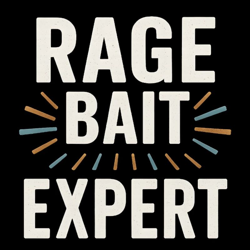 Rage Bait Expert, Funny Saying 