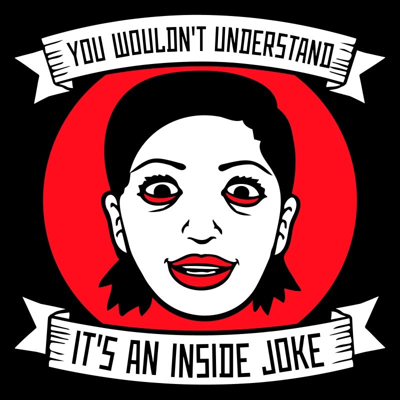 Vous ne comprendriez pas que c’est une blague d’initié