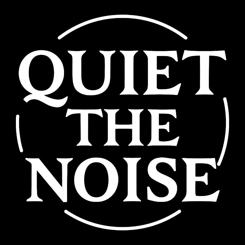 Quiet the Noise Statement in a Circle for Focus