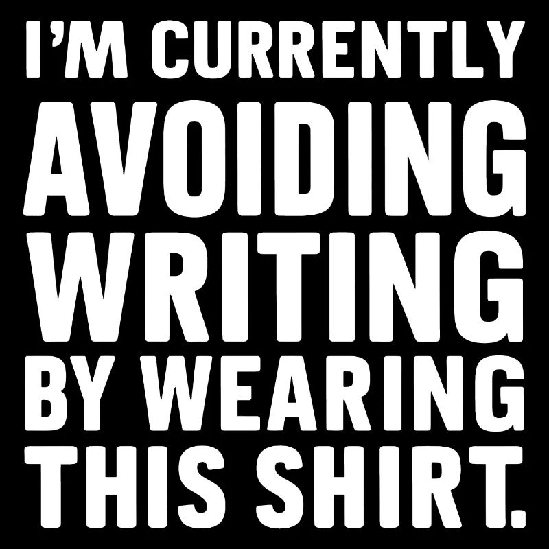 Writing Avoidance: The T-Shirt Confession