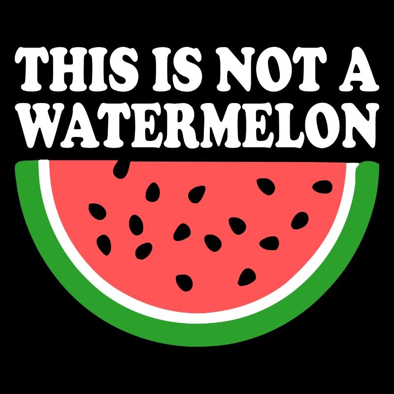 THIS IS NOT A WATERMELON