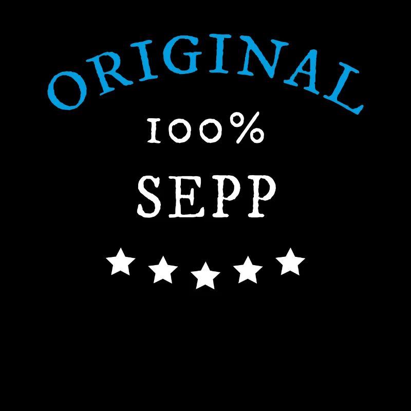 Original 100% Sepp, Geschenk, Namen