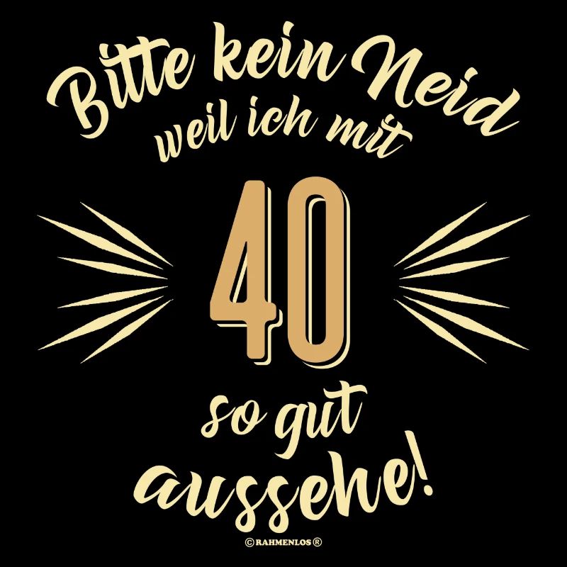 Bitte kein Neid 40 - Geburtstags Geschenk -