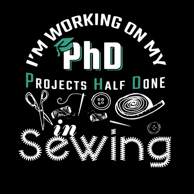 Sewing I Am Working On My PhD