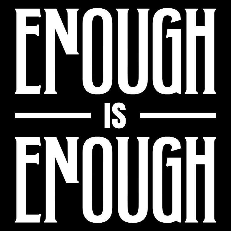 ENOUGH IS ENOUGH BOLD TYPOGRAPHY