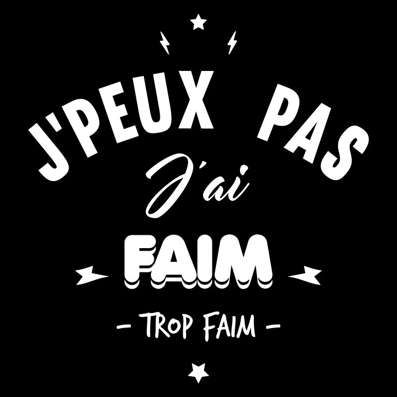 j'peux pas j'ai faim