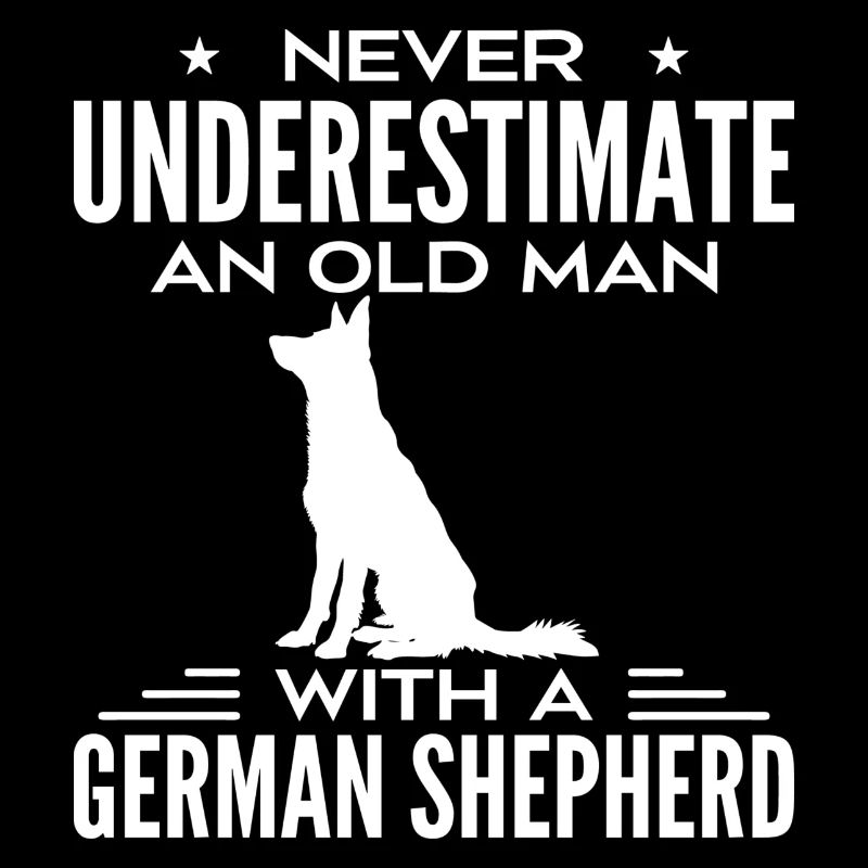 Never Underestimate Old Man With A German Shepherd