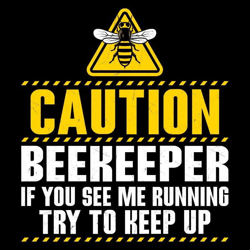 Caution Beekeeper If You See Me Running Beekeeping
