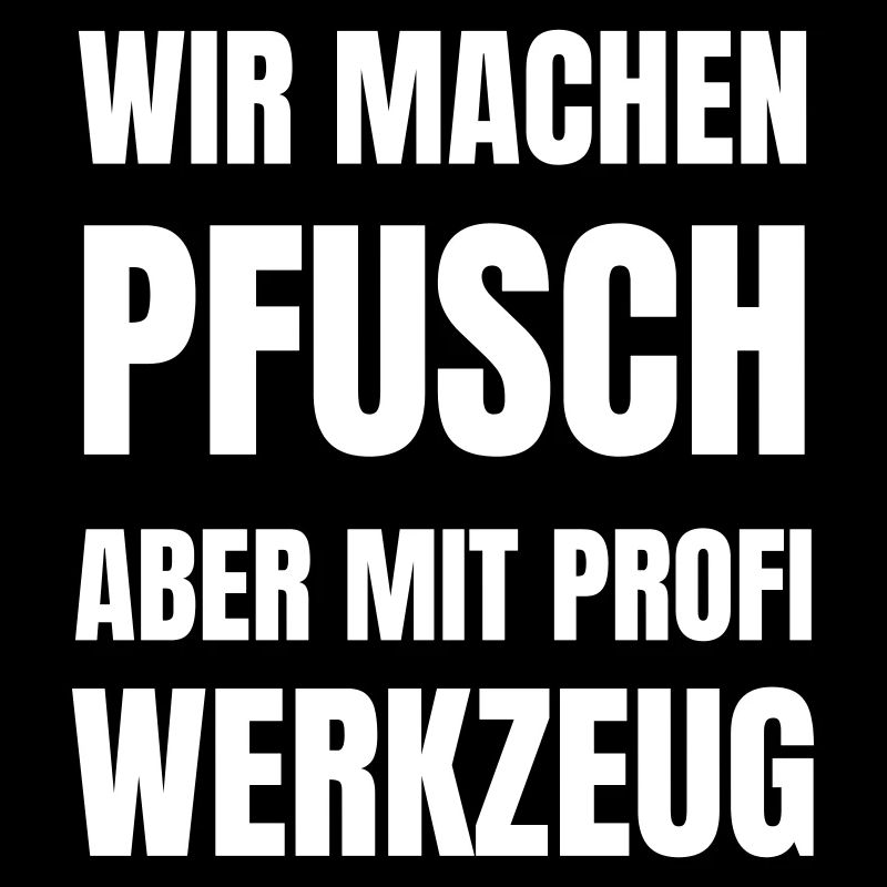 We make a mess, but with professional tools.