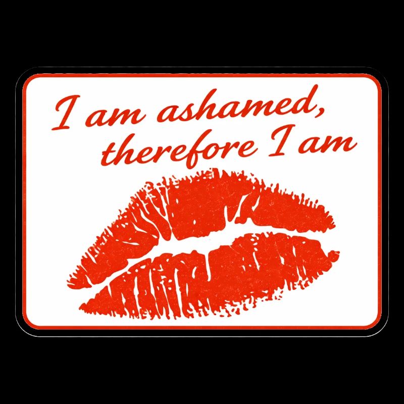I am ashamed, therefore I am
