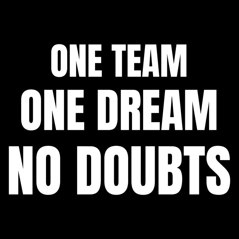 One team one dream no doubts
