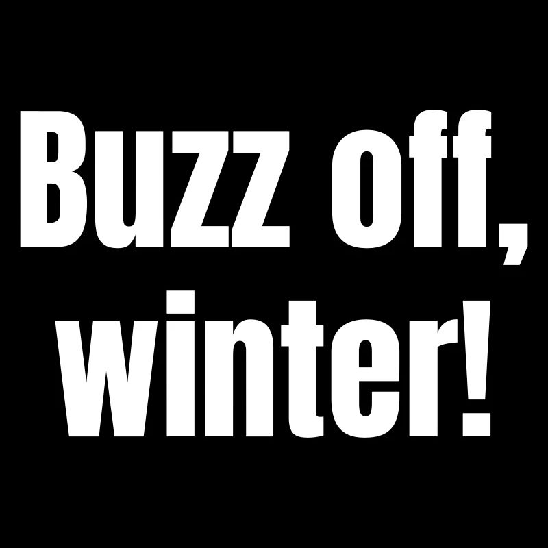 Buzz off, hiver !
