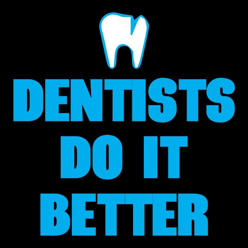 Dentists Do It Better