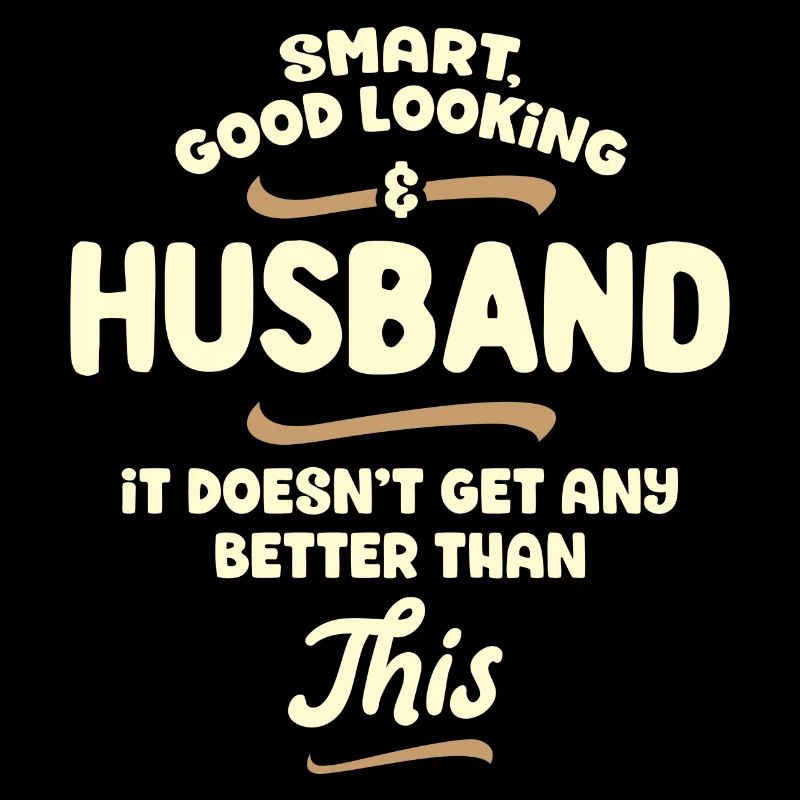Intelligent, handsome and husband ...