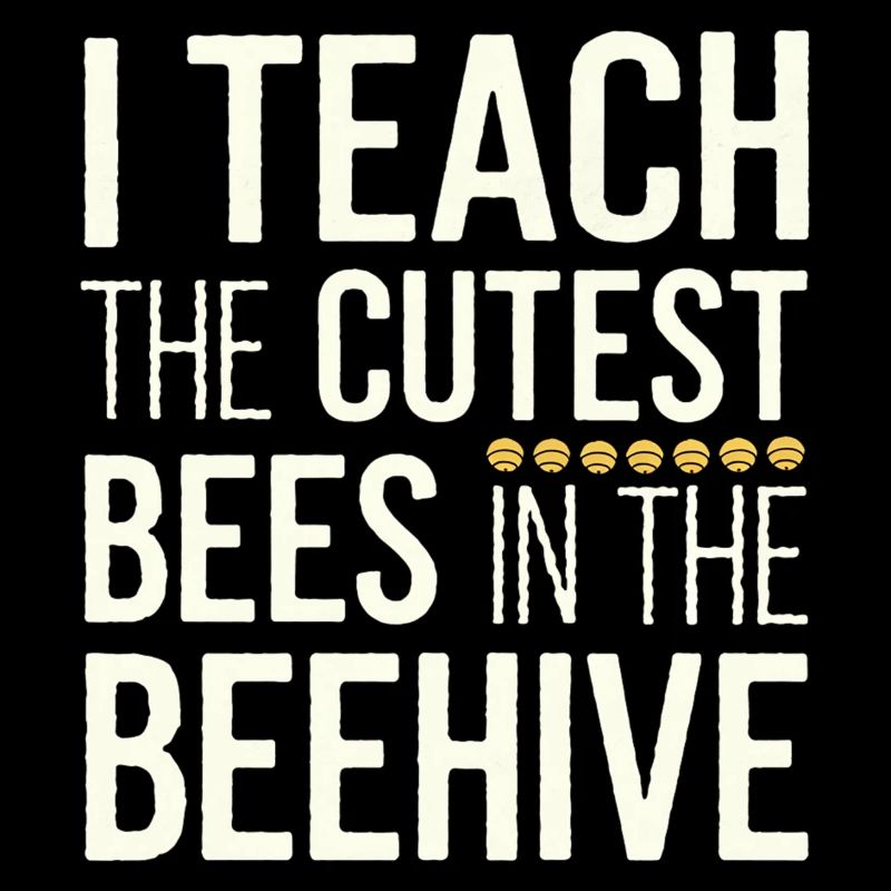 I Teach The Cutest Bees In The Beehive 11