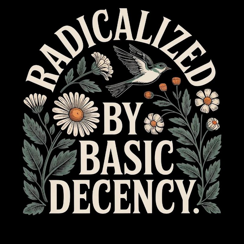 Radicalized Basic Decency Shirt für soziale Werte