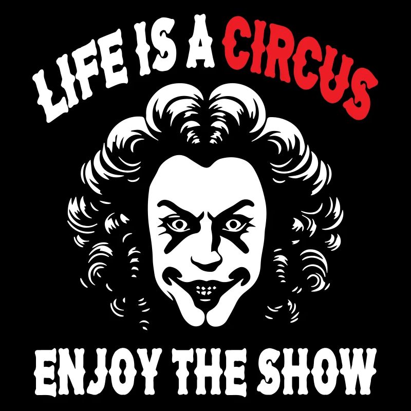 La vie est un cirque Profitez du spectacle