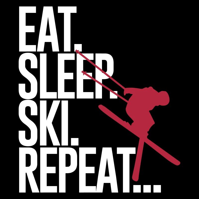 Eat. Sleep. Ski. Repeat...